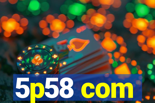 5p58 com